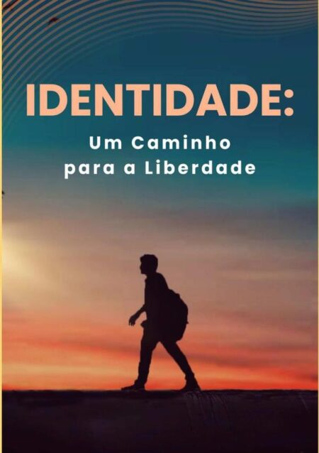 Identidade:Um caminho para a Liberdade