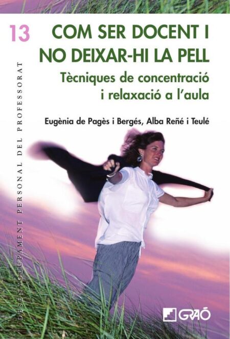 Com ser docent i no deixar-hi la pell:Tècniques de concentració i relaxació a l''aula