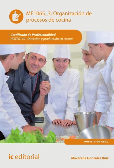 Organización de procesos de cocina. HOTR0110 - Dirección y producción en cocina