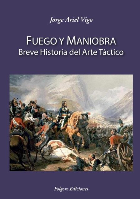 Fuego y Maniobra:Breve historia del arte táctico