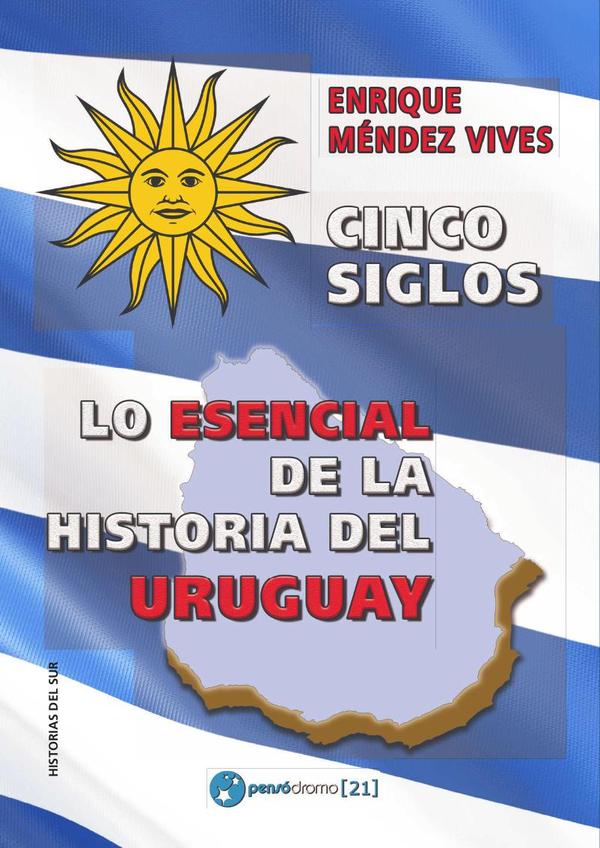 Cinco siglos:Lo esencial de la historia de Uruguay