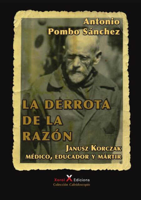 La derrota de la razón:Janusz Korczak: médico, educador y mártir