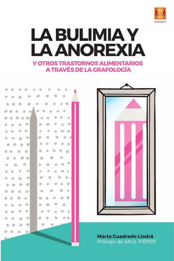 La bulimia y la anorexia:y otros trastornos alimentarios a través de la grafología