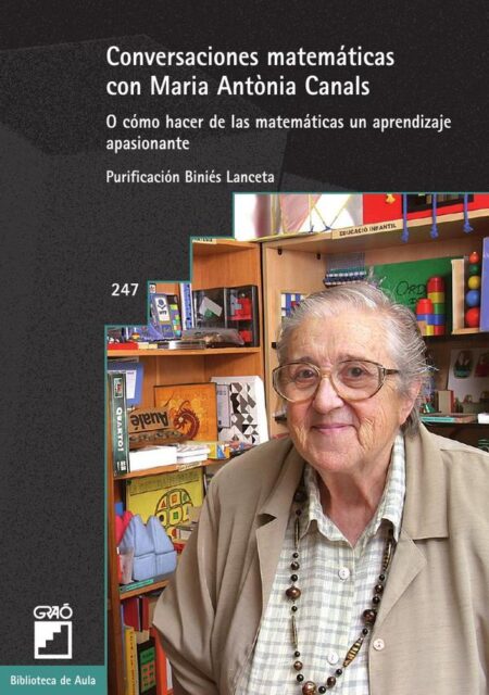 Conversaciones matemáticas con Maria Antònia Canals:O cómo hacer de las matemáticas un aprendizaje apasionante
