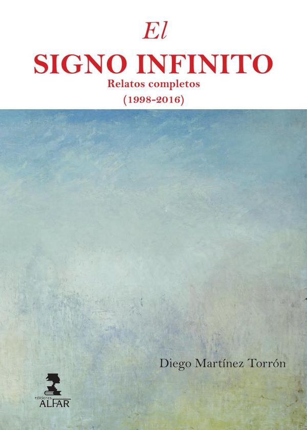 El signo infinito:Relatos completos (1998-2016)