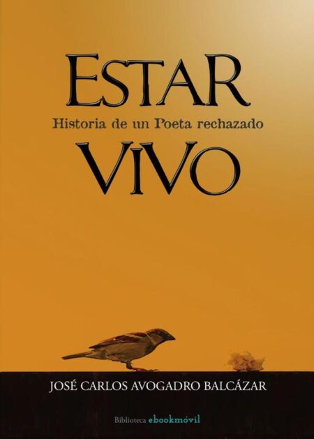 Estar Vivo:Historia de un Poeta rechazado