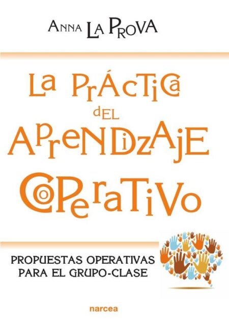 La práctica del Aprendizaje Cooperativo:Propuestas operativas para el grupo-clase