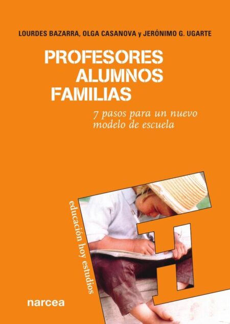Profesores, alumnos, familias:7 Pasos para un nuevo modelo de escuela