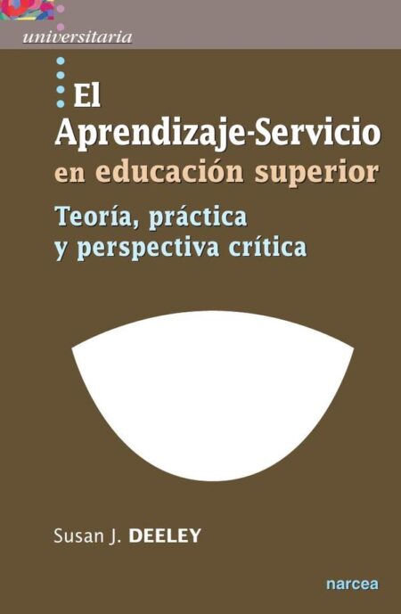 El Aprendizaje-Servicio en educación superior:Teoría, práctica y perspectiva crítica