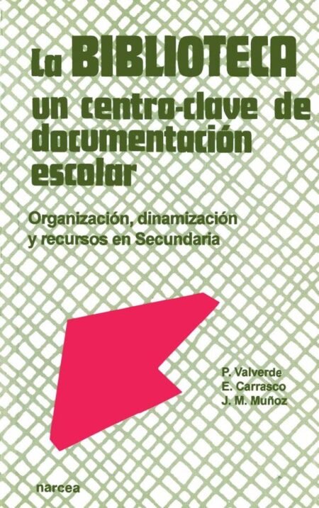 La biblioteca: Un centro-clave de documentación escolar:Organización, dinamización y recursos en Secundaria