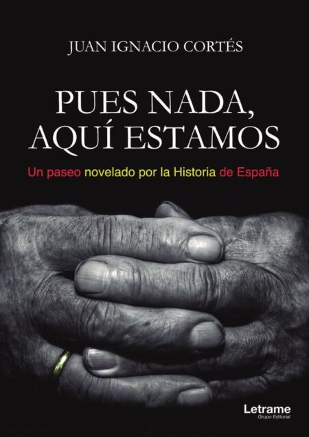 Pues nada, aquí estamos (Un paseo novelado por la Historia de España)