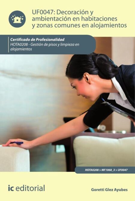 Decoración y ambientación en habitaciones y zonas comunes en alojamientos. HOTA0208 - Gestión de pisos y limpieza en alojamientos