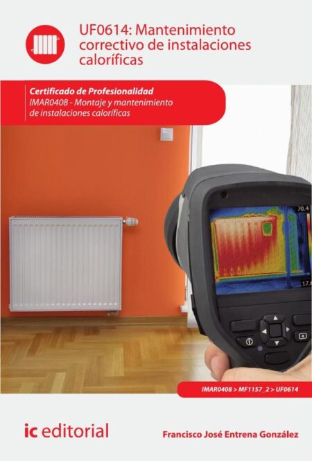 Mantenimiento correctivo de instalaciones caloríficas. IMAR0408 - Montaje y mantenimiento de instalaciones caloríficas