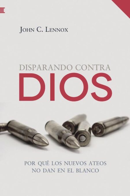 Disparando contra Dios:Por qué los nuevos ateos no dan en el blanco