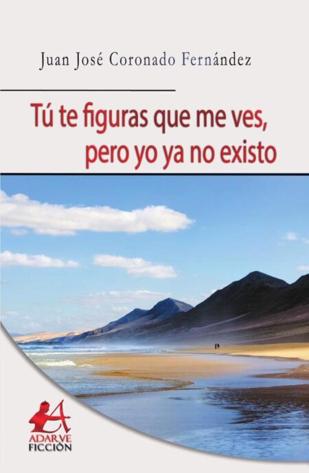 Tú te figuras que me ves, pero yo ya no existo