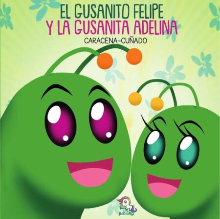 El gusanito felipe y la gusanita adelina