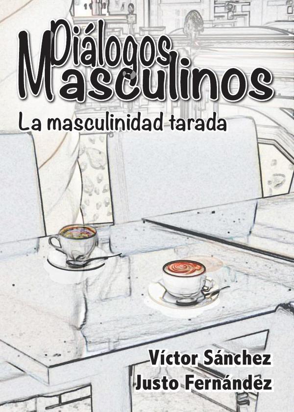 Diálogos masculinos:La masculinidad tarada