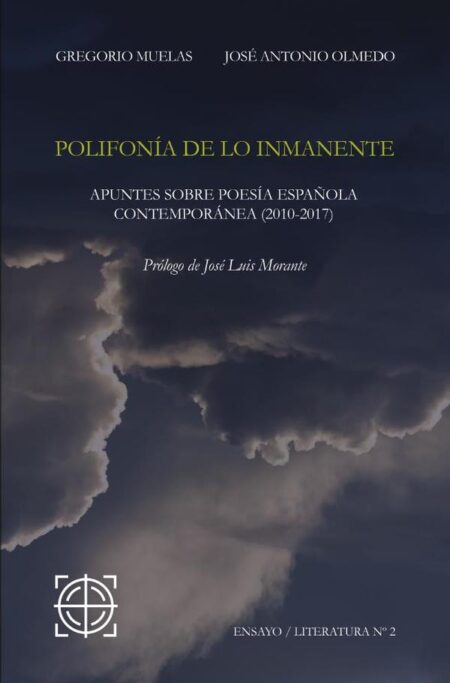 Polifonía de lo inmanente:APUNTES SOBRE POESÍA ESPAÑOLA CONTEMPORÁNEA (2010-2017)