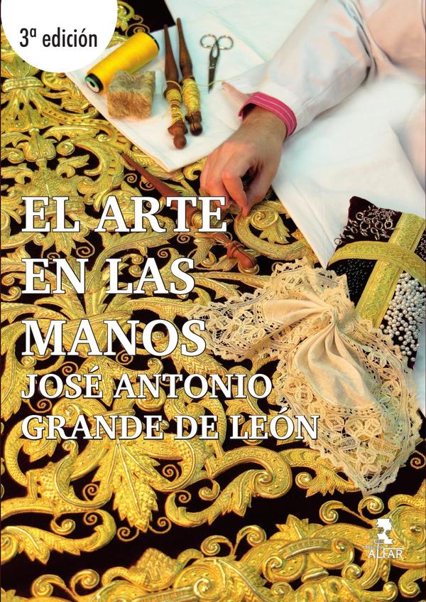El arte en las manos. 3ª Edición:José Antonio Grande de León