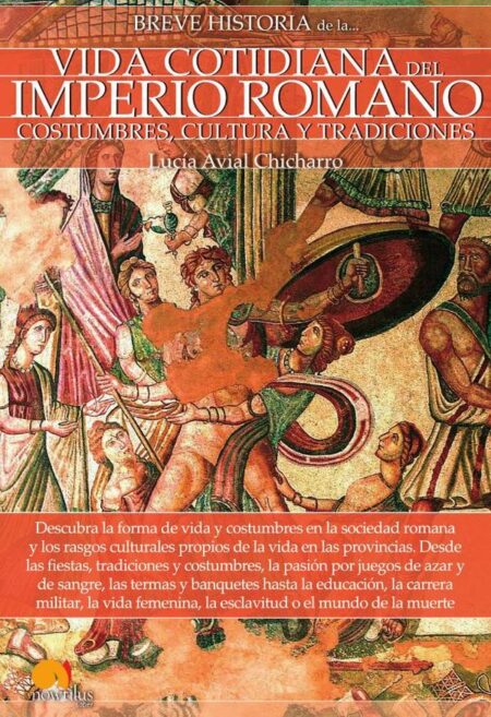 Breve historia de la vida cotidiana del Imperio romano