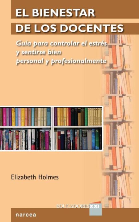 Binestar de los docentes:Guía para controlar el estrés y sentirse bien personal y profesionalmente