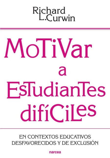 Motivar a estudiantes difíciles:En contextos educativos desafavorecidos y de exclusión