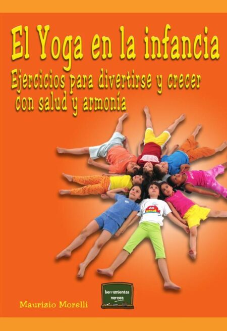 El yoga en la infancia:Ejercicios para divertirse y crecer con salud y armonía
