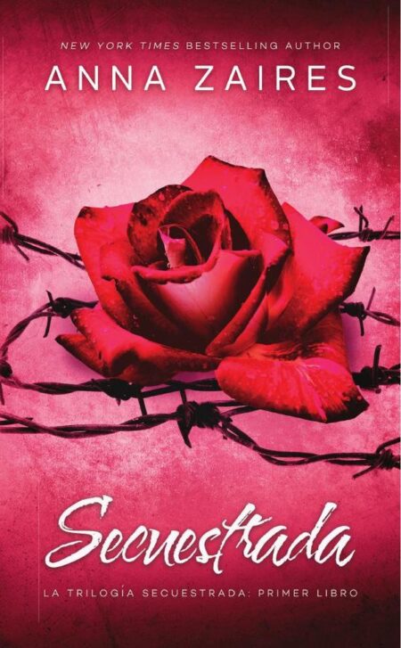 Secuestrada:La Trilogía Secuestrada: Primer Libro