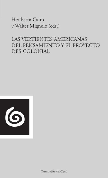 Las vertientes americanas del pensamiento y el proyecto des-colonial