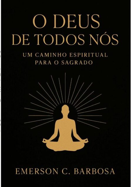 O Deus De Todos Nós:Um Caminho Espiritual para o Sagrado