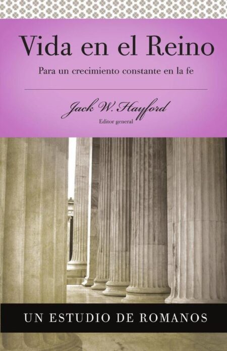 Serie Vida en Plenitud: Vida en el Reino:Para un crecimiento constante en la fe