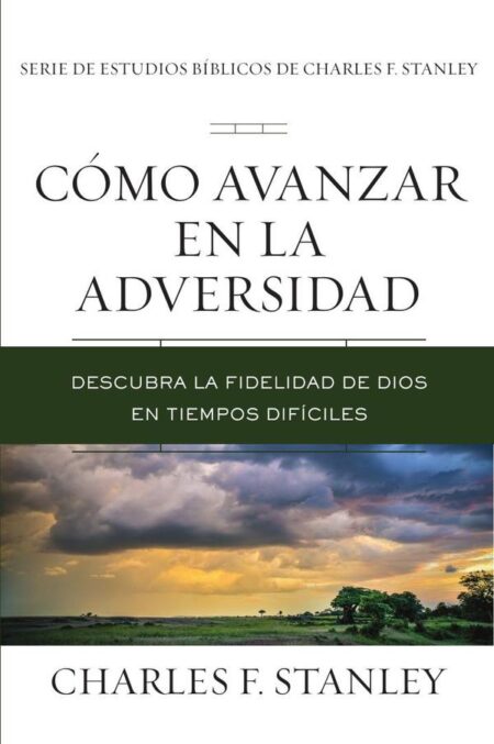 Cómo avanzar en la adversidad:Descubra la fidelidad de Dios en tiempos difíciles
