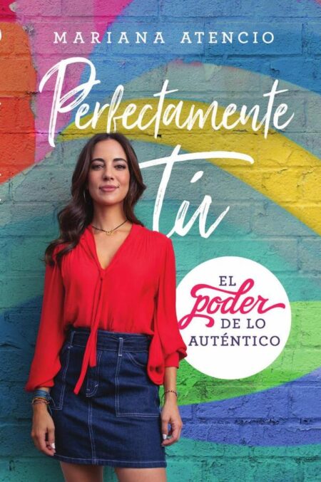 Perfectamente tú:El poder de lo auténtico