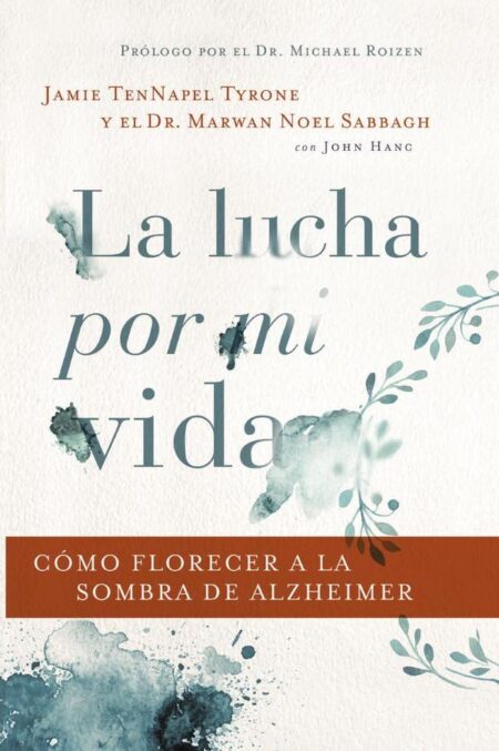 La lucha por mi vida:Cómo florecer a la sombra de Alzheimer