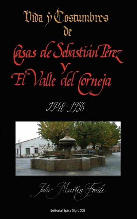 Vida y Costumbres de Casas de Sebastián Pérez y el Valle del Corneja 1948-1958
