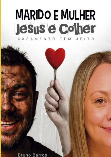 Marido E Mulher, Jesus E Colher:Casamento tem jeito