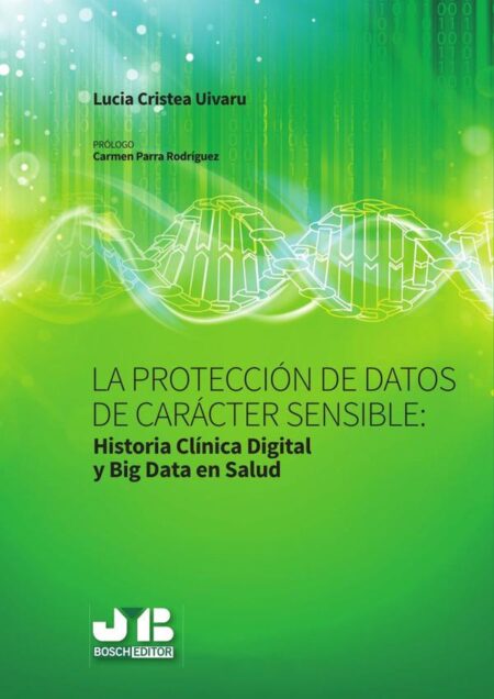 La protección de datos de carácter sensible : Historia Clinica Digital y Big Data en Salud.