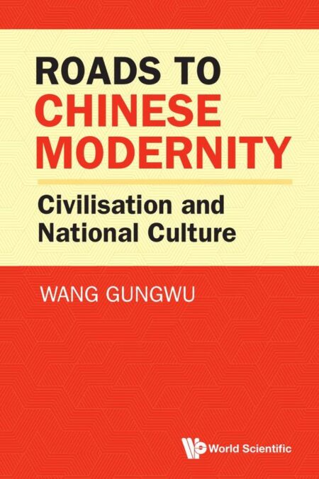 Roads to Chinese Modernity:Civilisation and National Culture