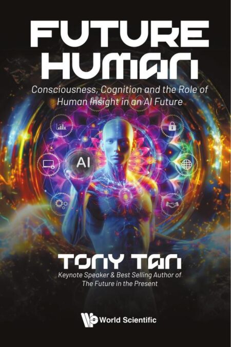 Future Human:Consciousness, Cognition and the Role of Human Insight in an AI Future