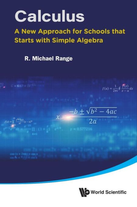 Calculus:A New Approach for Schools that Starts with Simple Algebra