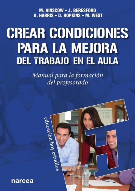 Crear condiciones para la mejora del trabajo en el aula:Manual para la formación del profesorado