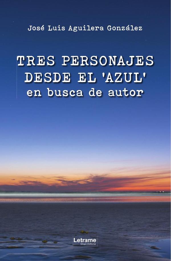 Tres personajes desde el ‘azul’ en busca de autor