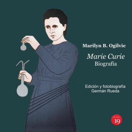 Marie Curie:Edición, fotobiografía y epílogo Germán Rueda