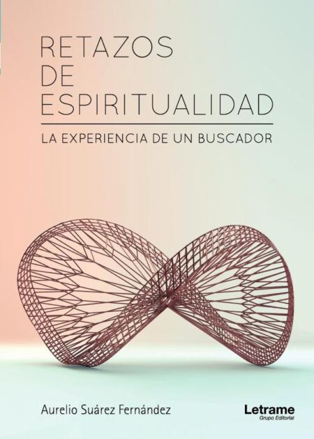 Retazos de espiritualidad. La experiencia de un buscador
