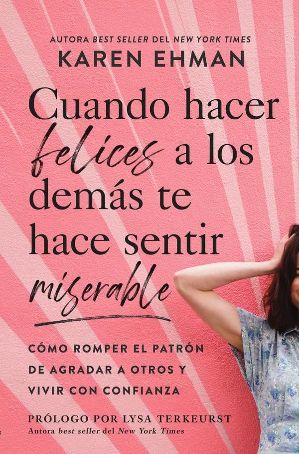 Cuando hacer felices a los demás te hace sentir miserable:Cómo romper el patrón de agradar a otros y vivir con confianza