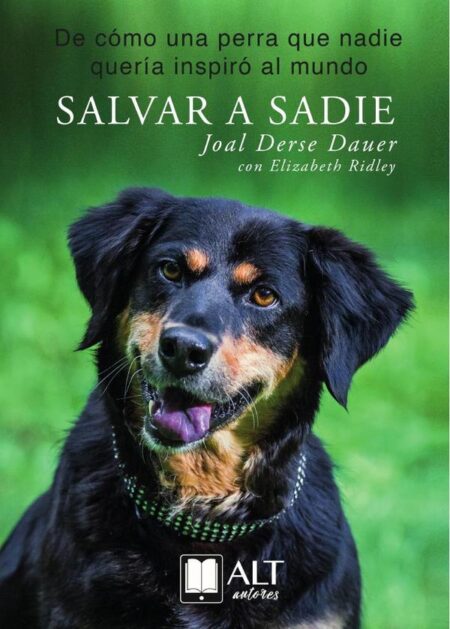 Salvar a Sadie:De cómo una perra que nadie quería inspiró al mundo
