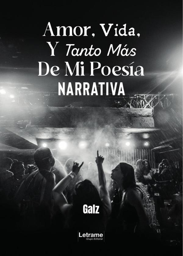 Amor, Vida, Y Tanto Más De Mi Poesía Narrativa