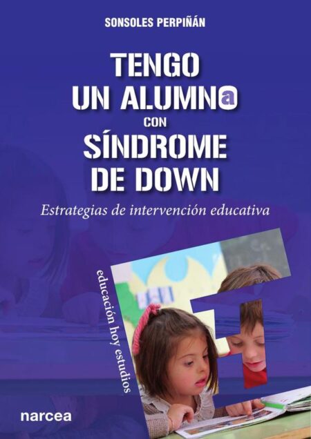 Tengo un alumno con síndrome de Down:Estrategias de intervención educativa