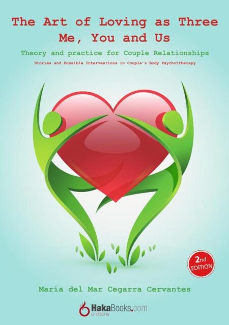 The Art of Loving as Three - Me, You and Us:Theory and practice for Couple Relationships