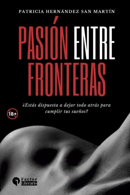 Pasión entre fronteras:¿Estás dispuesta a dejar todo atrás para cumplir tus sueños?